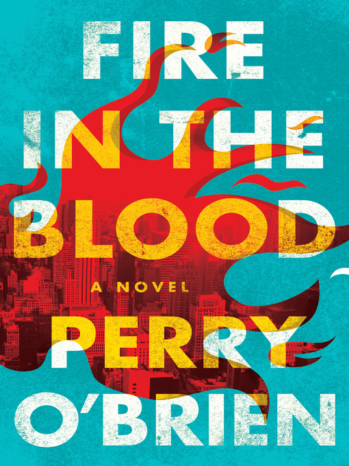 Title details for Fire in the Blood by Perry O'Brien - Wait list